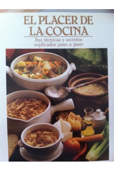EL PLACER DE LA COCINA. Sus técnicas y secretos explicados paso a paso. Obra completa en 6 volúmenes con estuche.